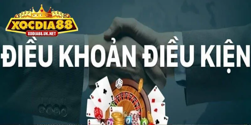 Vài quy định cơ bản ở điều khoản điều kiện Xocdia88